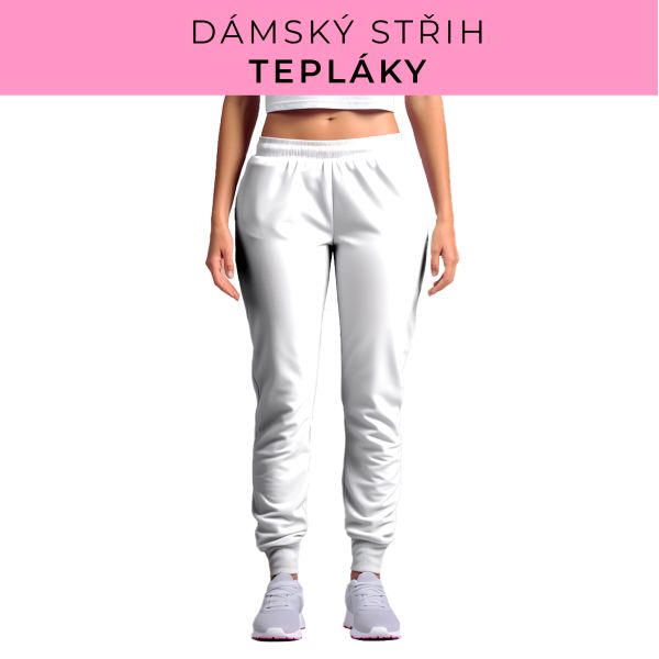 DÁMSKÝ střih - tepláky