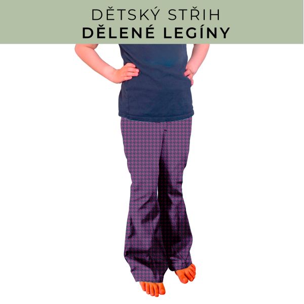 Dětský střih - Dělené legíny