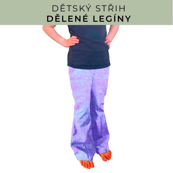 Dětský střih - Dělené legíny