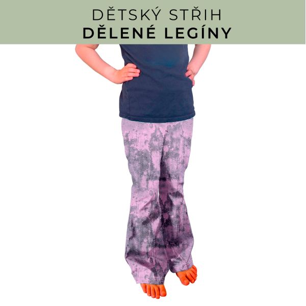 Dětský střih - Dělené legíny