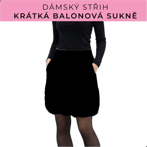 Dámský střih - balonová krátká sukně
