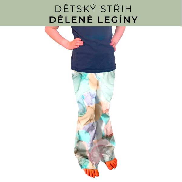 Dětský střih - Dělené legíny