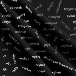 Vyjmenovaná slova -černobílá 2-limační materiálové varianty | Bela- polyesterový úplet, Torino, MILKY -úplet funkční, FERRA -úplet, PUSH UP LYCRA/ plavkovina, Garzato- počesaný funkční úplet, Termo lycra počesaná, DOLOMITY -počesaný 250 gsm, Softshell zimní 320 gsm, Softshell LETNÍ NEPRUŽNÝ, Softshell ZIMNÍ PRUŽNÝ 220 gsm, Softshell letní pružný, Softshell jarní 285 gsm, Softshell BERÁNEK, Kočárkovina, Micropeach -tkanina 100 % pes, Silver pružné plátno, BAVLNĚNÝ úplet MIRA 230, SILKY, Venezie úplet, Satén úpletový Valentino PES+el., Microplyš pružný Vyjmenovaná slova -černobílá 2-limační materiálové varianty | Bela- polyesterový úplet, Torino, MILKY -úplet funkční, FERRA -úplet, PUSH UP LYCRA/ plavkovina, Garzato- počesaný funkční úplet, Termo lycra počesaná, DOLOMITY -počesaný 250 gsm, Softshell zimní 320 gsm, Softshell LETNÍ NEPRUŽNÝ, Softshell ZIMNÍ PRUŽNÝ 220 gsm, Softshell letní pružný, Softshell jarní 285 gsm, Softshell BERÁNEK, Kočárkovina, Micropeach -tkanina 100 % pes, Silver pružné plátno, BAVLNĚNÝ úplet MIRA 230, SILKY, Venezie úplet, Satén úpletový Valentino PES+el., Microplyš pružný