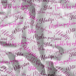 Látka s motivem motivačních textů proti rakovině | Bela- polyesterový úplet, Torino -úplet funkční, MILKY -úplet funkční, FERRA -úplet, Lycra, PUSH UP LYCRA/ plavkovina, Garzato- počesaný funkční úplet, Termo lycra počesaná, DOLOMITY -počesaný 250 gsm, Softshell zimní 320 gsm, Softshell LETNÍ NEPRUŽNÝ, Softshell ZIMNÍ PRUŽNÝ 220 gsm, Softshell letní pružný 220gsm, Softshell jarní 285 gsm, Softshell BERÁNEK, Kočárkovina, Micropeach -tkanina 100 % pes, Silver pružné plátno, X-BAVLNĚNÝ SATÉN, BAVLNĚNÝ úplet LORA 180, Bavlněná teplákovina LORA 250 gsm, BAVLNĚNÝ úplet MIRA 230, Mušelín, SILKY, Venezie úplet, Satén úpletový Valentino PES+el., Microplyš pružný Látka s motivem motivačních textů proti rakovině | Bela- polyesterový úplet, Torino -úplet funkční, MILKY -úplet funkční, FERRA -úplet, Lycra, PUSH UP LYCRA/ plavkovina, Garzato- počesaný funkční úplet, Termo lycra počesaná, DOLOMITY -počesaný 250 gsm, Softshell zimní 320 gsm, Softshell LETNÍ NEPRUŽNÝ, Softshell ZIMNÍ PRUŽNÝ 220 gsm, Softshell letní pružný 220gsm, Softshell jarní 285 gsm, Softshell BERÁNEK, Kočárkovina, Micropeach -tkanina 100 % pes, Silver pružné plátno, X-BAVLNĚNÝ SATÉN, BAVLNĚNÝ úplet LORA 180, Bavlněná teplákovina LORA 250 gsm, BAVLNĚNÝ úplet MIRA 230, Mušelín, SILKY, Venezie úplet, Satén úpletový Valentino PES+el., Microplyš pružný